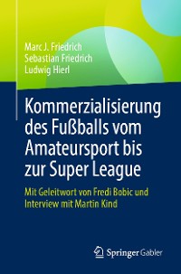 Cover Kommerzialisierung des Fußballs vom Amateursport bis zur Super League