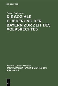 Cover Die soziale Gliederung der Bayern zur Zeit des Volksrechtes