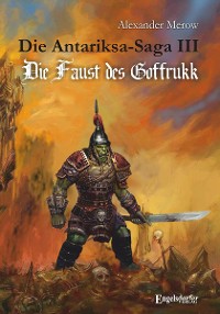 Cover Die Antariksa-Saga III - Die Faust des Goffrukk