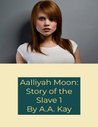 Cover Aalliyah Moon: Story of the Slave 1