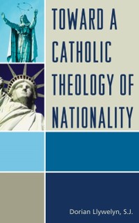 Cover Toward a Catholic Theology of Nationality