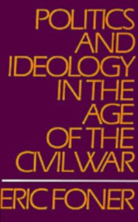 Cover Politics and Ideology in the Age of the Civil War