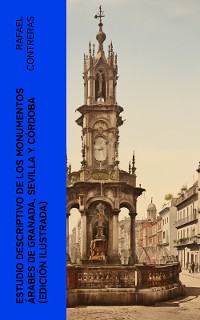 Cover Estudio descriptivo de los monumentos árabes de Granada, Sevilla y Córdoba (edición ilustrada)