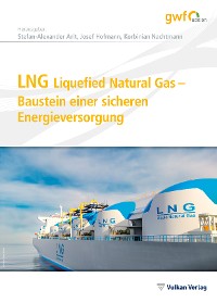 Cover LNG Liquefied Natural Gas – Baustein einer sicheren Energieversorgung
