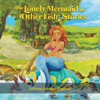 Cover The Lonely Mermaid & Other Fish Stories