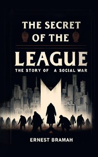 Cover The Secret of the League The Story of a Social War