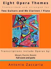 Cover Eight opera themes transcribed and arranged for two guitars and Bb clarinet / flute