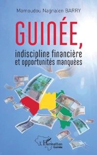 Cover Guinée, indiscipline financière et opportunités manquées