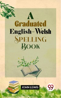 Cover A Graduated English-Welsh Spelling Book