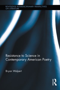 Cover Resistance to Science in Contemporary American Poetry
