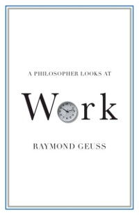 Cover Philosopher Looks at Work