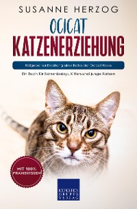 Cover Ocicat Katzenerziehung - Ratgeber zur Erziehung einer Katze der Ocicat Rasse