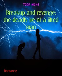 Cover Breakup and revenge: the deadly ire of a jilted man