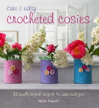 Cover Cute and Easy Crocheted Cosies