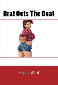 Cover Brat Gets The Goat: Taboo Erotica