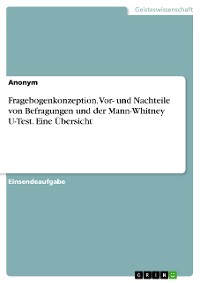 Cover Fragebogenkonzeption, Vor- und Nachteile von Befragungen und der Mann-Whitney U-Test. Eine Übersicht