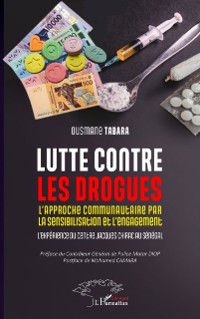 Cover Lutte contre les drogues : L'approche communautaire par la sensibilisation et l'engagement. L'experience du Centre Jacques Chirac au Senegal