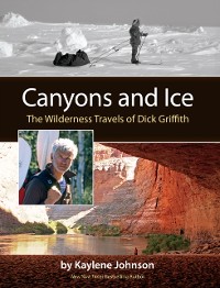 Cover Canyons and Ice: The Wilderness Travels of Dick Griffith