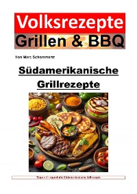 Cover Volksrezepte Grillen und BBQ - Südamerikanische Grillrezepte