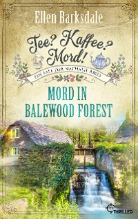 Cover Tee? Kaffee? Mord! Mord in Balewood Forest
