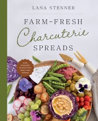 Cover Farm-Fresh Charcuterie Spreads