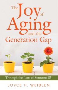 Cover The Joy of Aging and the Generation Gap