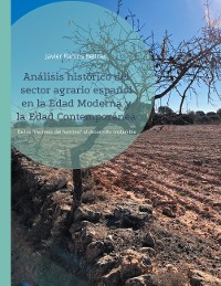 Cover Análisis histórico del sector agrario español en la Edad Moderna y la Edad Contemporánea