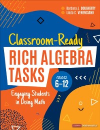 Cover Classroom-Ready Rich Algebra Tasks, Grades 6-12