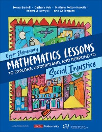 Cover Upper Elementary Mathematics Lessons to Explore, Understand, and Respond to Social Injustice