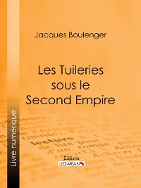Cover Les Tuileries sous le Second Empire