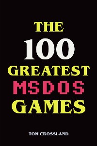 Cover The 100 Greatest MSDOS Games