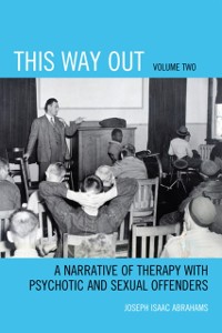 Cover This Way Out : A Narrative of Therapy with Psychotic and Sexual Offenders