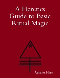 Cover Heretics Guide to Basic Ritual Magic