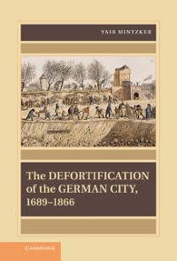 Cover Defortification of the German City, 1689-1866