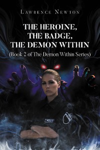 Cover The Heroine, The Badge, The Demon Within