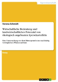 Cover Wirtschaftliche Bedeutung und landwirtschaftliches Potenzial von ökologisch angebauten Speisekartoffeln