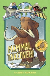 Cover Mammal Takeover! (Earth Before Us #3)