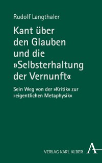 Cover Kant über den Glauben und die "Selbsterhaltung der Vernunft"