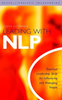 Cover Leading With NLP: Essential Leadership Skills for Influencing and Managing People