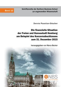 Cover Die finanzielle Situation der Freien und Hansestadt Hamburg am Beispiel des Konzernabschlusses zum 31. Dezember 2015