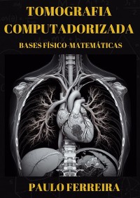 Cover Tomografia Computadorizada: Bases Físico - Matemáticas