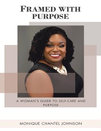 Cover Framed With Purpose: A Woman's Guide to Self-care and Purpose