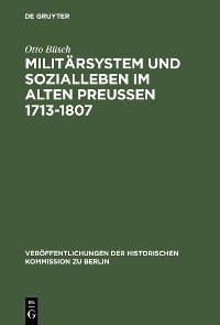 Cover Militärsystem und Sozialleben im Alten Preußen 1713-1807