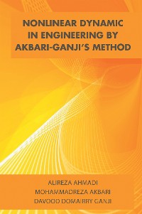 Cover Nonlinear Dynamic in Engineering by Akbari-Ganji’S Method
