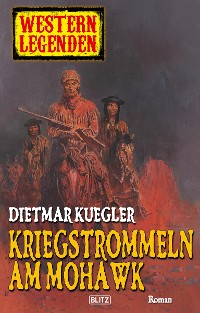 Cover Western Legenden 12: Kriegstrommeln am Mohawk