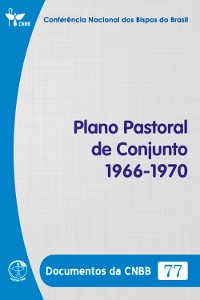 Cover Plano Pastoral de Conjunto 1966-1970 - Documentos da CNBB 77 - Digital