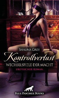 Cover Kontrollverlust - Wechselspiele der Macht | Erotischer Roman