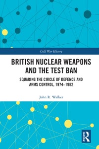 Cover British Nuclear Weapons and the Test Ban
