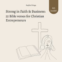 Cover Strong in Faith & Business: 55 Bible verses for Christian Entrepreneurs