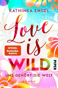 Cover Love is Wild – Uns gehört die Welt